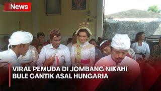 Viral Pemuda di Jombang Nikahi Bule Cantik asal Hungaria