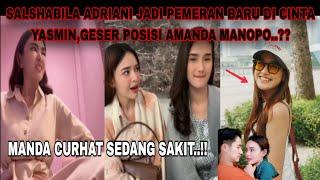 SALSHABILA ADRIANI JADI PEMAIN BARU CINTA YASMINGESER POSISI AMANDA MANOPO..?? MANDA CURHAT SEDANG