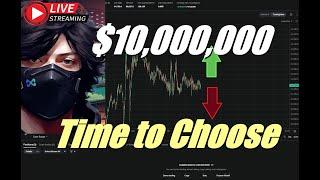 LIVE - $10000000 Trading - Its Time to Choose