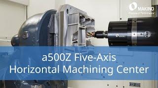 Makino a500Z a 500mm 5-Axis Horizontal Machining Center