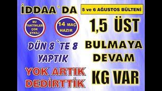 5 ve 6 AĞUSTOS - İDDAA BAŞARI ORANI SÜPER - ÇOK FARKLI 1.5 GOL ÜST VE KG VAR TAKTİĞİ - 14 MAÇ HAZIR