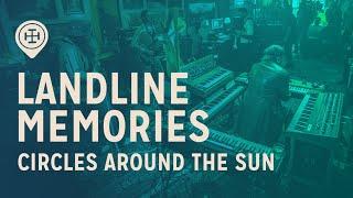Circles Around The Sun - Landline Memories at Hear Here Presents