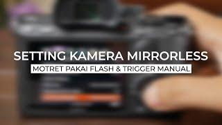 Tips setting kamera mirrorless saat foto dengan Flash