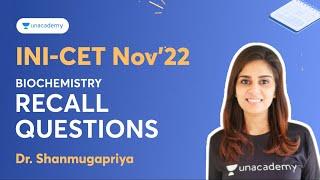 INI-CET Nov 2022  Biochemistry Recall Questions  Dr Shanmugapriya