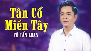 Chàng Ca Sĩ Miền Tây Hát Tân Cổ Hiện Đại Đốn Tim Triệu Người Nghe - Tô Tấn Loan  Ca Cổ Hơi Dài