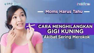 Cara Menghilangkan Gigi Kuning Akibat Sering Merokok