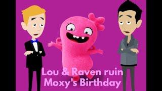 Lou & Raven ruin Moxy’s Birthday