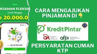 CARA DAFTAR DAN MENGAJUKAN PINJAMAN DI KREDIT PINTAR TERBARU