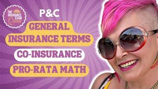 Prepare for the Property & Casualty Exam General Insurance Terms Co-insurance & ProRata Math