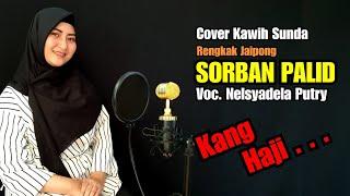 SORBAN PALID KANG HAJI - Nelsyadela Putry  # Kawih Sunda Cover # JAIPONG # NN #NINING MEIDA