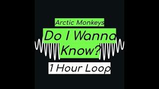 Arctic Monkeys - Do I Wanna Know? 1 HOUR