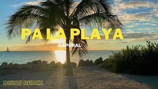 Pa La Playa - Kaporal Disko Remix