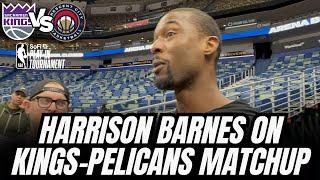 Harrison Barnes on Kings-Pelicans Play-In
