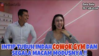 KEHIDUPAN COWOK GYM DAN SEGALA MODUSNYA YANG BUAT CEWEK AUTO NYAMAN  Bela Bela IN Talkshow