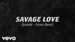 Jawsh 685 x Jason Derulo - Savage Love Laxed - Siren Beat Official Audio