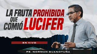 LA FRUTA PROHIBIDA que Comió Lucifer. PARTE 1  EN VIVO  - PS. NORMAN GUANOTUÑA