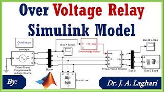 How to Design Over Voltage Relay Model in MATLAB SIMULINK  Dr. J. A. Laghari