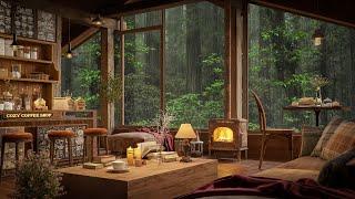 A Rainy Day at Cozy Coffee Cabin  Warm Relaxing Jazz Music for Studying Working and Sleep