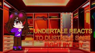 Undertale reacts to Dusttale Sans fight by FDY