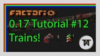 0.17 Trains - #12 The Complete Factorio Tutorial