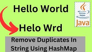 Java Interview Questions  Remove Duplicate Characters in String Using HashMap Java