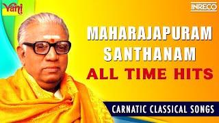 Carnatic Wizard Maharajapuram Santhanam All Time Hits  Carnatic Classical Songs  Jukebox