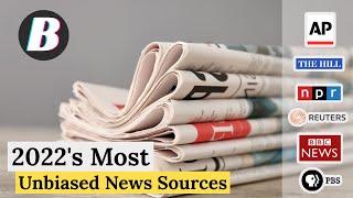 The Most Unbiased News Sources 2022