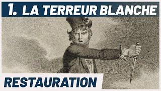 La TERREUR BLANCHE après Napoléon. La France du début XIXe.