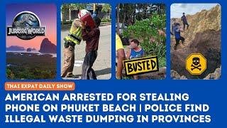 Thailand News American Arrested for Phone Theft on Phuket Beach  Police Find Illegal Waste Dumping