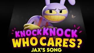 KNOCK KNOCK WHO CARES? Jaxs Song Feat. Michael Kovach from The Amazing Digital Circus