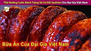 Review Món Thịt Nướng Cuốn Bánh Tráng Và Cá Hồi Cực Đỉnh Của Đại Gia  Review Con Người Và Cuộc Sống