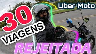  UBER MOTO REJEITEI 30 VIAGENS PRA FAZER ESSE VALOR $$$