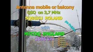 QSO po Polsku na 37 MHz SQ8GKU  POLAND z M7COQ  ENGLAND 1696 km. Antenna mobile or balcony.