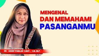 MENGENAL DAN MEMAHAMI PASANGAN HIDUP - dr. Aisah Dahlan CHt.