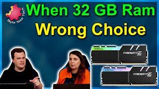 When 32 GB Ram Is The Wrong Choice