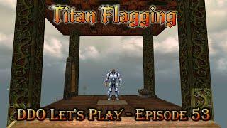 DDO Lets Play - Episode 53 - Titan Flagging