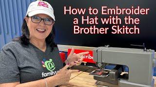 Beginners Guide to Embroidering a Hat with the Brother Skitch PP1