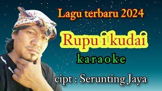 Rupu i kudai karaoke  Cipt  Seruntiing Jaya  Lagu terbaru 2024 karya serunting jaya