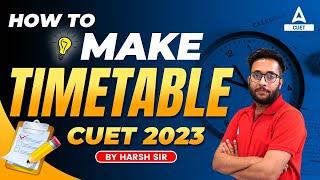 How to Make Perfect Time Table for CUET 2023  Best Strategy Plan For CUET  By Harsh Sir