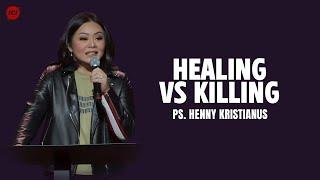 Healing Vs Killing - Ps. Henny Kristianus