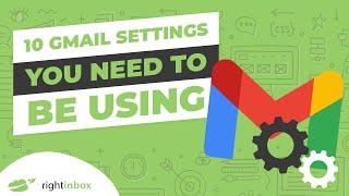 10 Gmail Settings You Need to Use Today