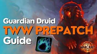 Guardian Druid 11.0 Pre Patch Guide - The War Within