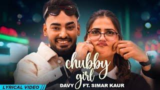 Chubby Girl  Lyrical Video  Davy  Simar Kaur  Gur Sidhu  Pranjal D  Latest Punjabi Songs 2023