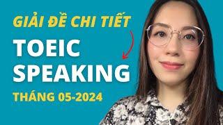 Giải đề chi tiết TOEIC SPEAKING  05. 2024