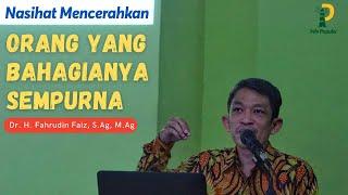  Orang yang Bahagianya SempurnaNasihat Mencerahkan  Dr. H. Fahrudin Faiz S.Ag M.Ag