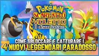 COME CATTURARE I 4 NUOVI LEGGENDARI PARADOSSO - Guida Pokemon il disco indaco