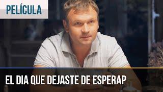 ▶️ El dia que dejaste de esperap - Películas Completas en Español  Peliculas