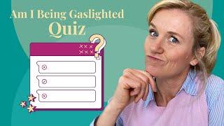 Am I Being Gaslighted Quiz? Gaslighting Quiz