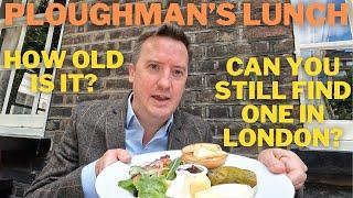 The Ploughmans Lunch How old is it? Can you still find one in London?