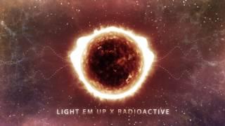 Light em up x Radioactive Mashup